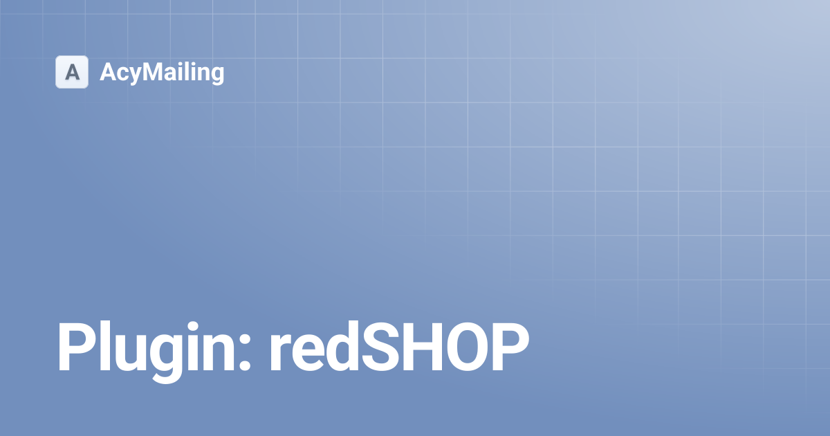 Plugin: redSHOP | Version 5 | AcyMailing