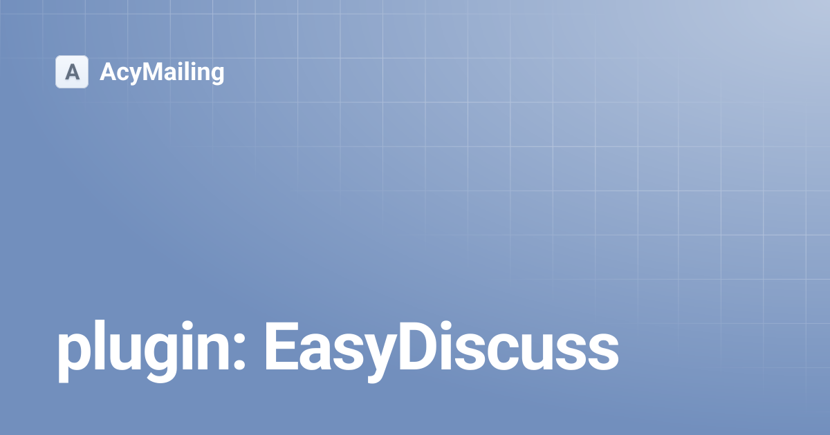 plugin: EasyDiscuss | Version 5 | AcyMailing