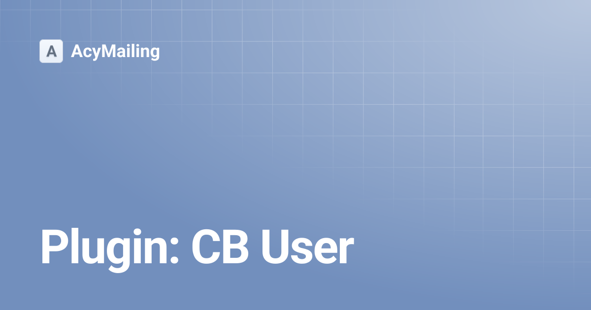 Plugin: CB User | Version 5 | AcyMailing