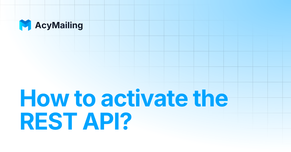 How to activate the REST API? | AcyMailing